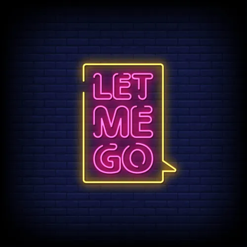 Let Me Go Neon Sign - Imprint Now - CA