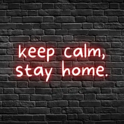 Keep Calm, Stay Home Neon Sign - Imprint Now - CA