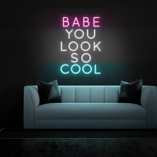 BABE YOU LOOK SO COOL Neon Sign - Imprint Now - CA