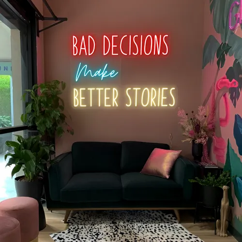 Bad Decisions Make Better Stories Neon Signs - Imprint Now - CA