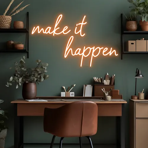 Make It Happen Neon Sign - Imprint Now - CA