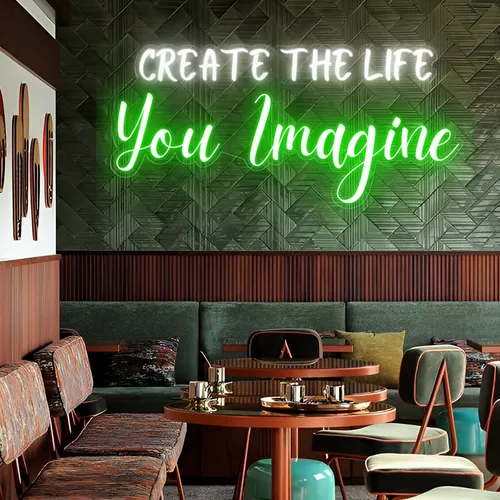 Create the life you Imagine Neon Sign - Imprint Now - CA