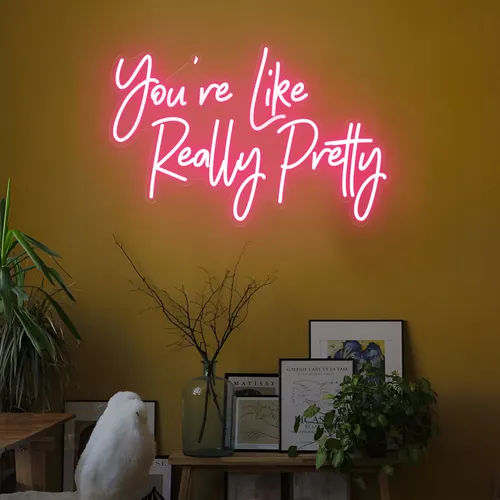 You're Like Really Pretty LED Neon Sign - Imprint Now - CA