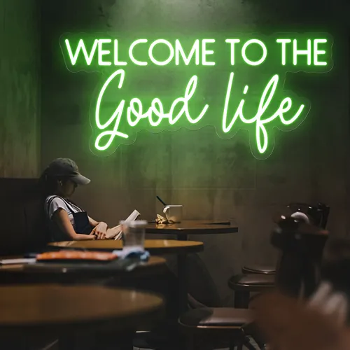 Welcome to the Good Life Neon Sign - Imprint Now - CA