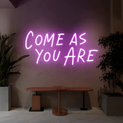 Come As You Are Neon Sign - Imprint Now - CA