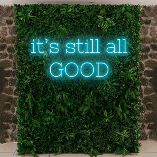 It’s Still All Good Neon Sign - Imprint Now - CA