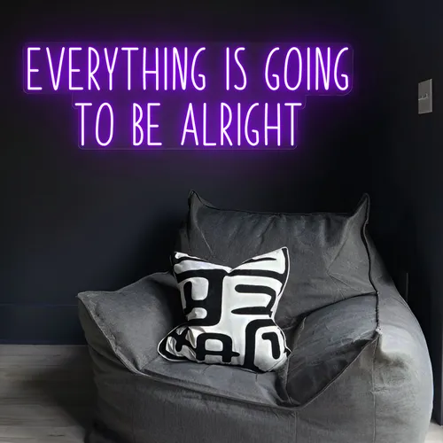 Everything Is Going To Be Alright Neon Sign - Imprint Now - CA