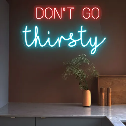 Don’t Go Thirsty Neon Sign - Imprint Now - CA