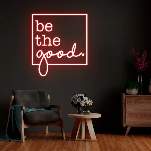 Be the Good Neon Sign - Imprint Now - CA