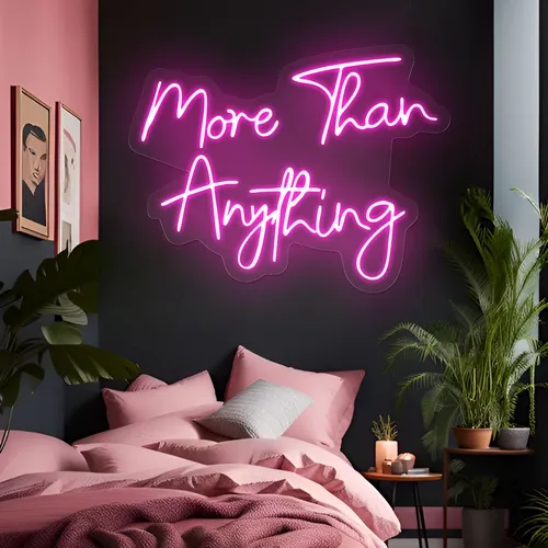 More Than Anything Neon Sign - Imprint Now - CA