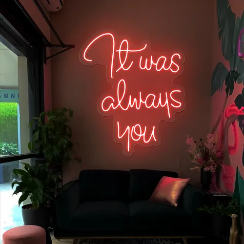 It Was Always You Neon Sign - Imprint Now - CA