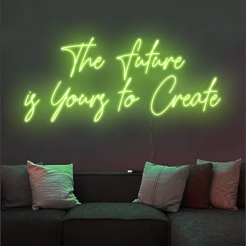 Uplifting The Future is Yours to Create Neon Sign - Imprint Now - CA