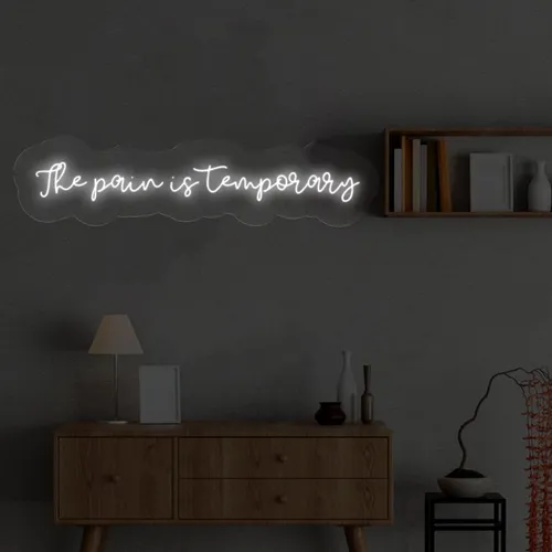 The Pain is Temporary Neon Sign - Imprint Now - CA