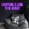 Everything Is Going To Be Alright Neon Sign - Imprint Now - CA