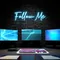 Follow Me Neon Sign - Imprint Now - CA