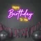 Bright Happy Birthday Neon Sign - Imprint Now - CA